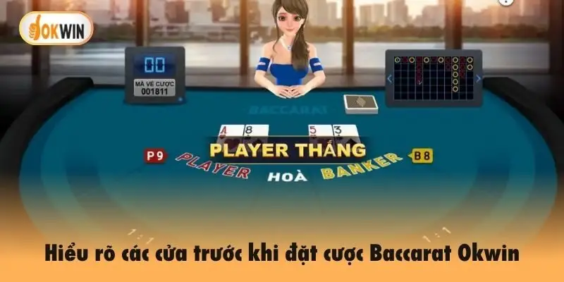 Hiểu rõ các cửa trước khi đặt cược Baccarat Okwin