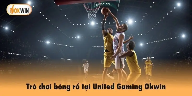 Trò chơi bóng rổ tại United Gaming Okwin