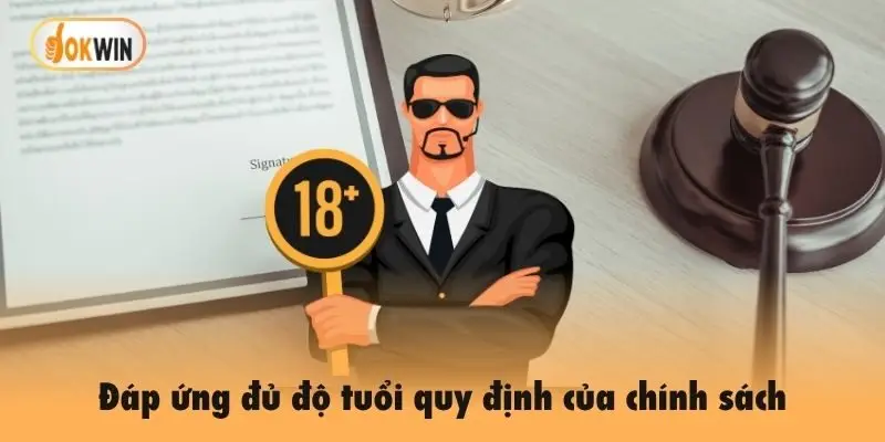 Đáp ứng đủ độ tuổi quy định của chính sách