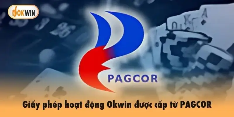 Giấy phép hoạt động Okwin được cấp từ PAGCOR