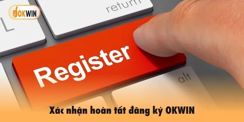 Xác nhận hoàn tất đăng ký OKWIN