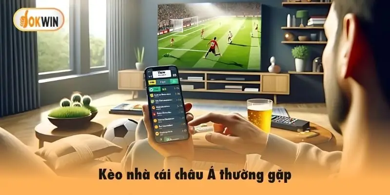 Kèo nhà cái châu Á thường gặp