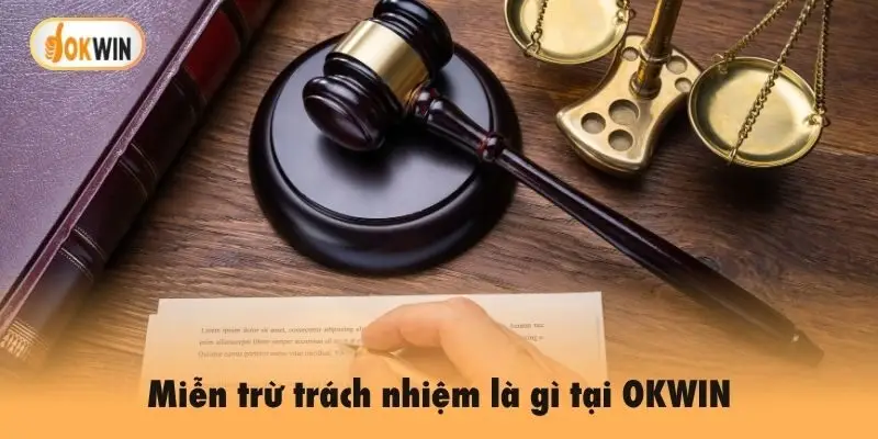 Miễn trừ trách nhiệm là gì tại OKWIN