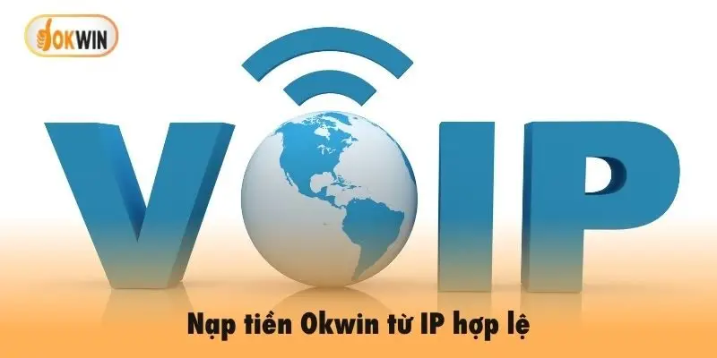 Nạp tiền Okwin từ IP hợp lệ