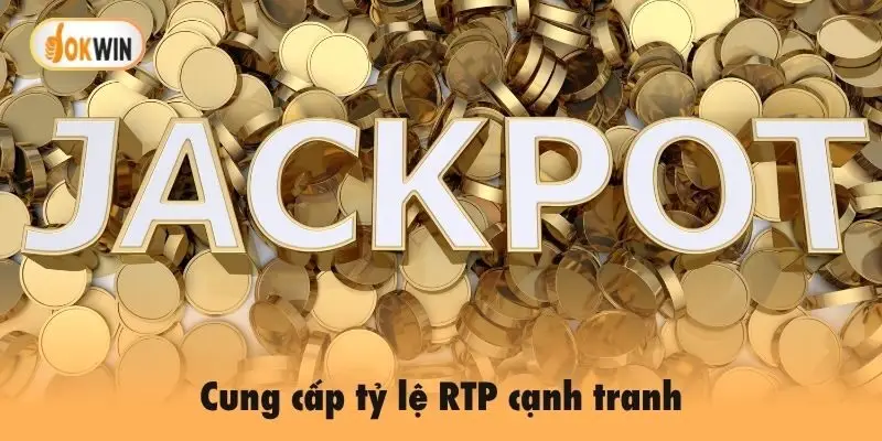 Cung cấp tỷ lệ RTP cạnh tranh