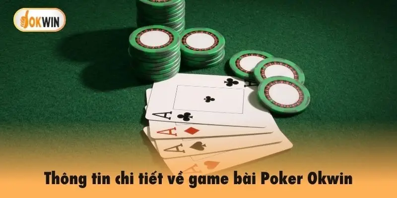 Thông tin chi tiết về game bài Poker Okwin