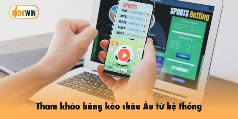Tham khảo bảng kèo châu Âu từ hệ thống