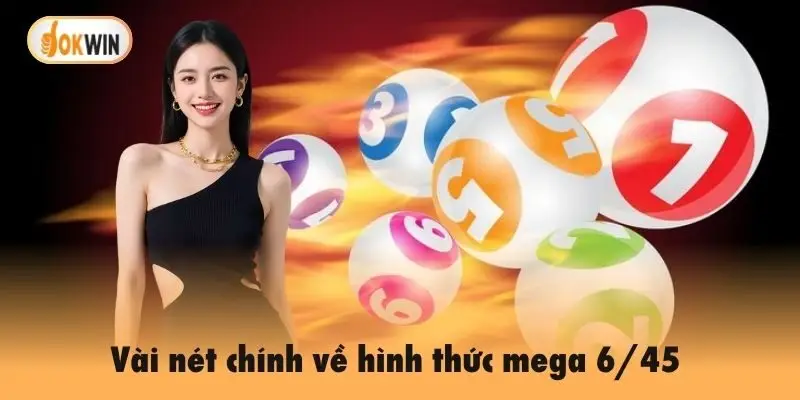 Vài nét chính về hình thức mega 6/45