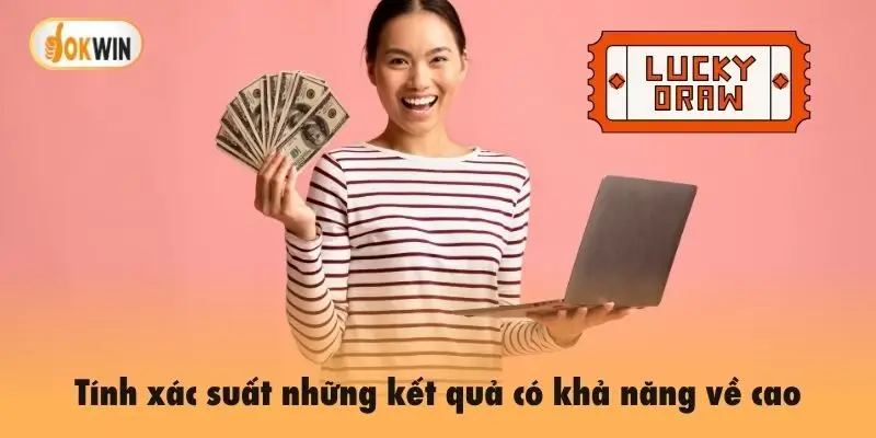Tính xác suất những kết quả có khả năng về cao