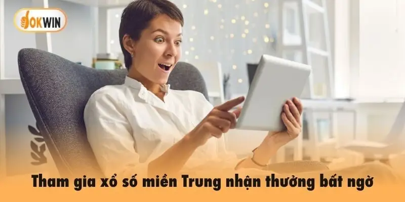 Tham gia xổ số miền Trung nhận thưởng bất ngờ