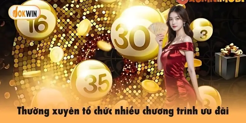Xổ số Okwin thường xuyên tổ chức nhiều chương trình ưu đãi